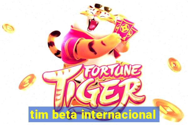 tim beta internacional